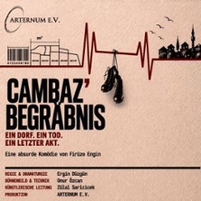 Cambaz' Begräbnis - Eine absurde Komödie von Firüze Engin 16.05.2026 Katakomben Theater im Girardet Haus